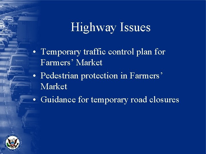 Highway Issues • Temporary traffic control plan for Farmers’ Market • Pedestrian protection in