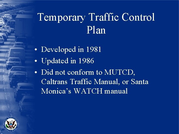 Temporary Traffic Control Plan • Developed in 1981 • Updated in 1986 • Did