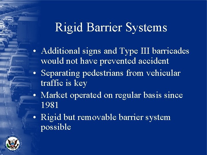 Rigid Barrier Systems • Additional signs and Type III barricades would not have prevented