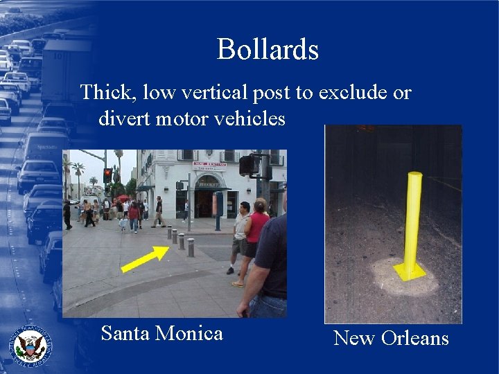 Bollards Thick, low vertical post to exclude or divert motor vehicles Santa Monica New