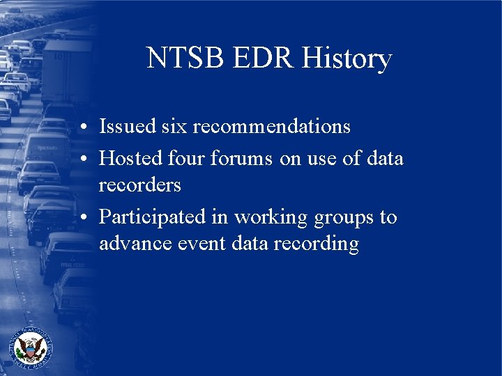 NTSB EDR History • Issued six recommendations • Hosted four forums on use of