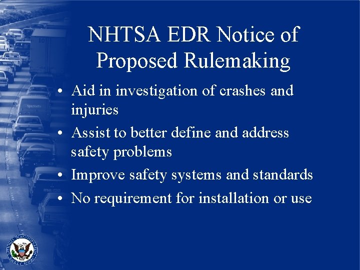 NHTSA EDR Notice of Proposed Rulemaking • Aid in investigation of crashes and injuries