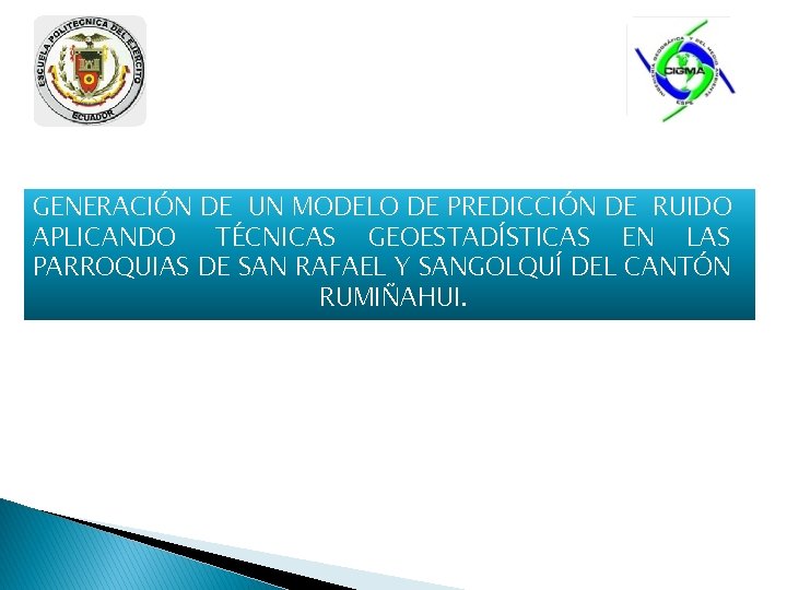 ESCUELA POLITECNICA DEL EJÉRCITO GENERACIÓN DE UN MODELO DE PREDICCIÓN DE RUIDO APLICANDO TÉCNICAS