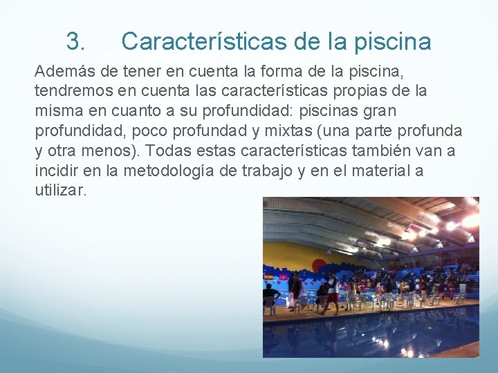3. Características de la piscina Además de tener en cuenta la forma de la
