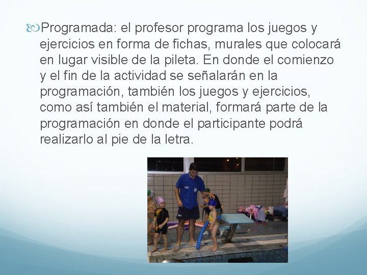  Programada: el profesor programa los juegos y ejercicios en forma de fichas, murales