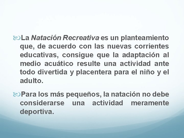  La Natación Recreativa es un planteamiento que, de acuerdo con las nuevas corrientes