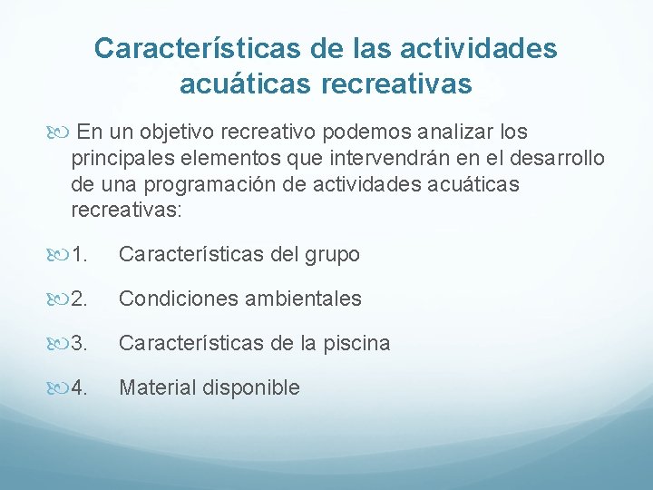 Características de las actividades acuáticas recreativas En un objetivo recreativo podemos analizar los principales