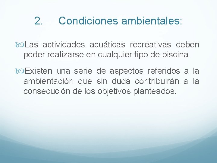 2. Condiciones ambientales: Las actividades acuáticas recreativas deben poder realizarse en cualquier tipo de