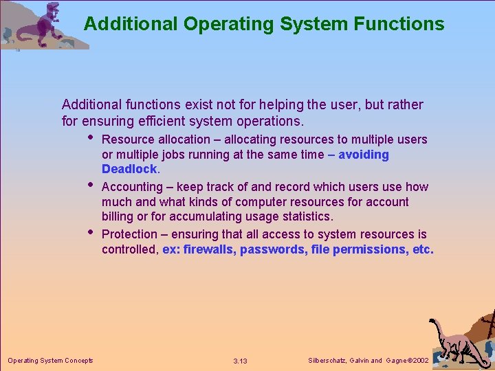 Additional Operating System Functions Additional functions exist not for helping the user, but rather Additional Operating System Functions Additional functions exist not for helping the user, but rather