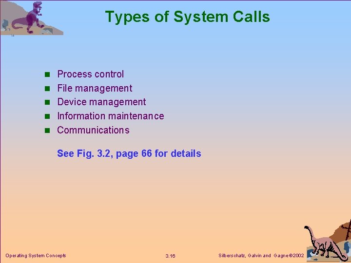 Types of System Calls n Process control n File management n Device management n Types of System Calls n Process control n File management n Device management n