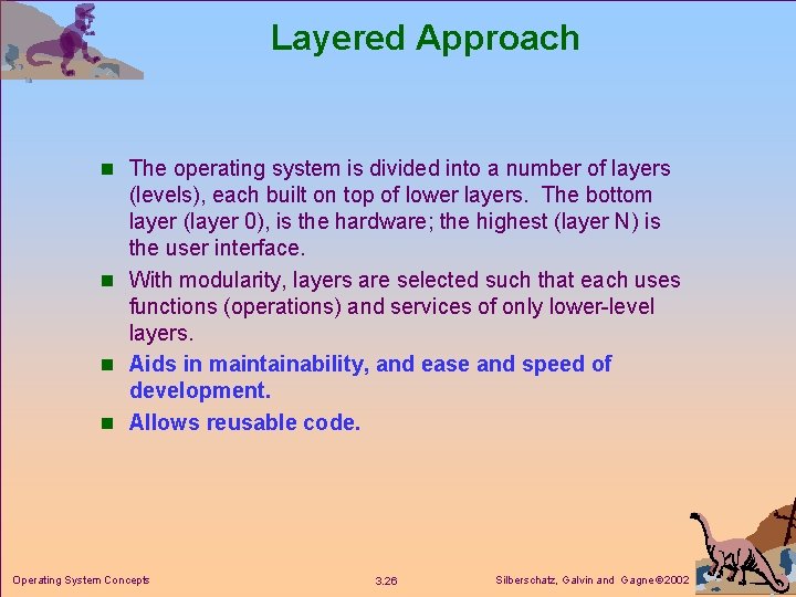 Layered Approach n The operating system is divided into a number of layers (levels), Layered Approach n The operating system is divided into a number of layers (levels),