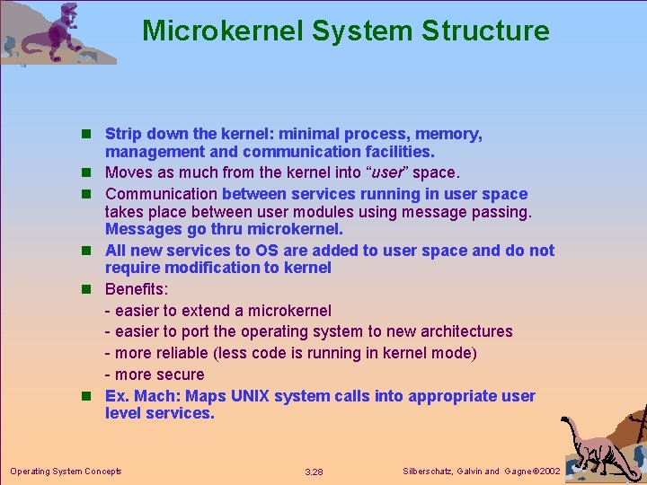 Microkernel System Structure n Strip down the kernel: minimal process, memory, n n n Microkernel System Structure n Strip down the kernel: minimal process, memory, n n n