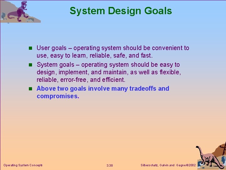 System Design Goals n User goals – operating system should be convenient to use, System Design Goals n User goals – operating system should be convenient to use,