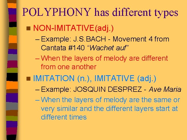 POLYPHONY has different types n NON-IMITATIVE(adj. ) – Example: J. S. BACH - Movement