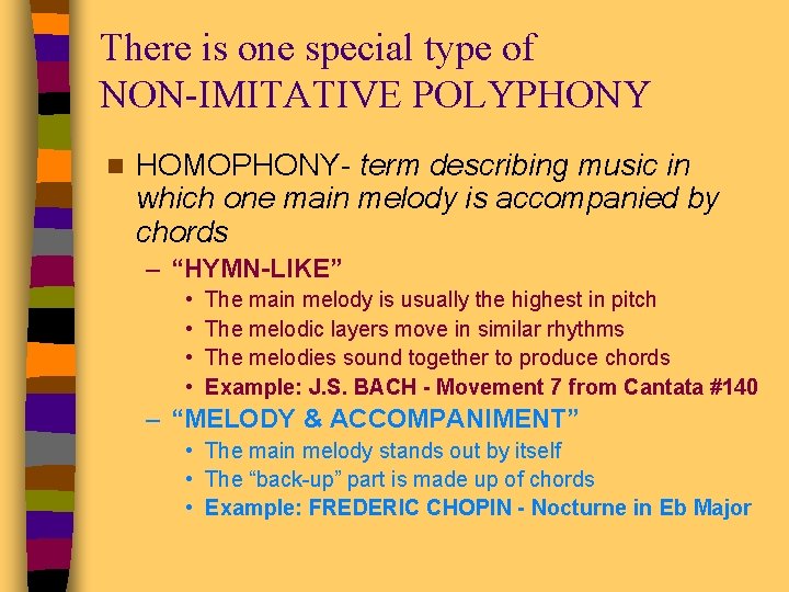 There is one special type of NON-IMITATIVE POLYPHONY n HOMOPHONY- term describing music in