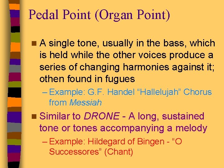 Pedal Point (Organ Point) n. A single tone, usually in the bass, which is
