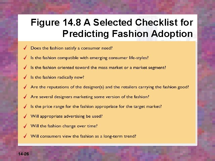 Figure 14. 8 A Selected Checklist for Predicting Fashion Adoption 14 -26 