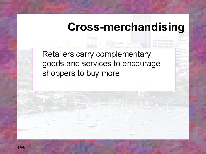 Cross-merchandising Retailers carry complementary goods and services to encourage shoppers to buy more 14