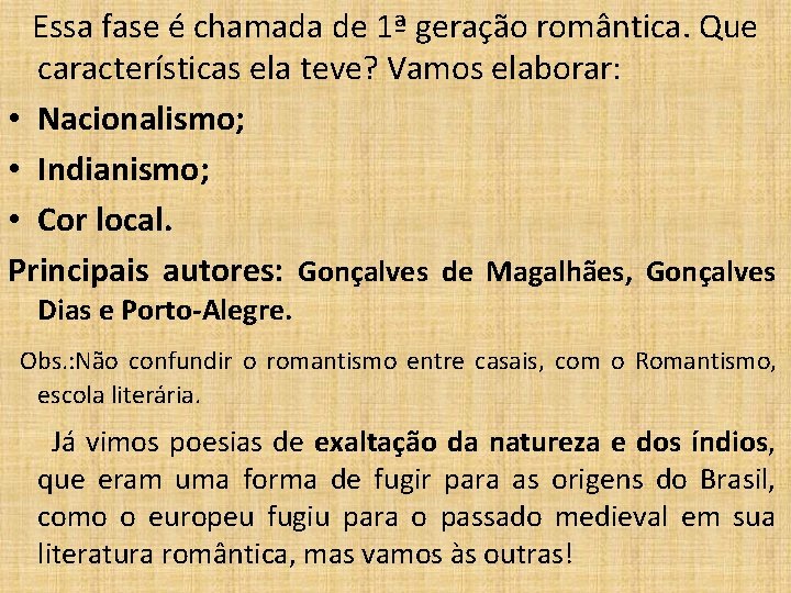  Essa fase é chamada de 1ª geração romântica. Que características ela teve? Vamos