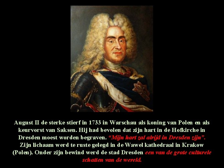 August II de sterke stierf in 1733 in Warschau als koning van Polen en August II de sterke stierf in 1733 in Warschau als koning van Polen en