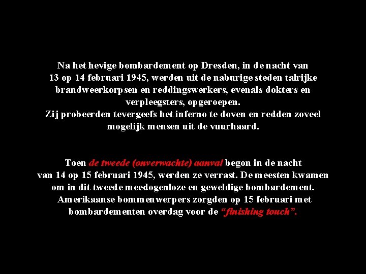 Na het hevige bombardement op Dresden, in de nacht van 13 op 14 februari Na het hevige bombardement op Dresden, in de nacht van 13 op 14 februari