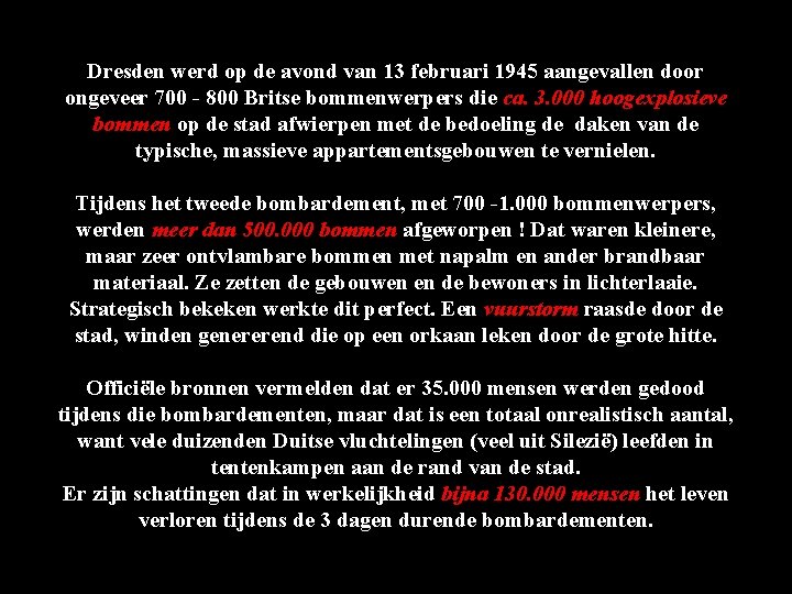 Dresden werd op de avond van 13 februari 1945 aangevallen door ongeveer 700 - Dresden werd op de avond van 13 februari 1945 aangevallen door ongeveer 700 -