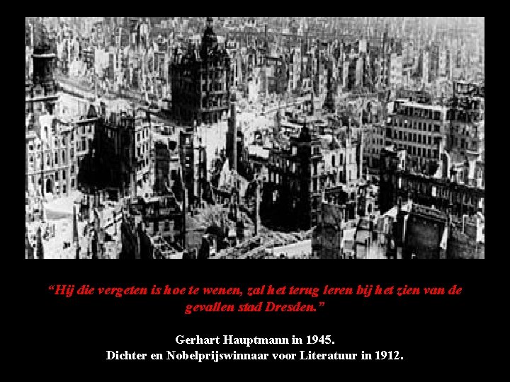 “Hij die vergeten is hoe te wenen, zal het terug leren bij het zien “Hij die vergeten is hoe te wenen, zal het terug leren bij het zien
