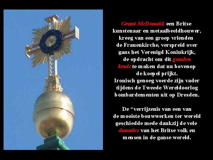 Grant Mc. Donald, een Britse kunstenaar en metaalbeeldhouwer, kreeg van een groep vrienden de Grant Mc. Donald, een Britse kunstenaar en metaalbeeldhouwer, kreeg van een groep vrienden de
