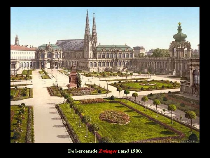 De beroemde Zwinger rond 1900. De beroemde Zwinger rond 1900.