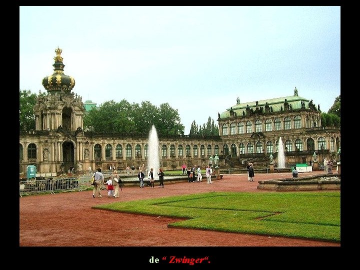 de “ Zwinger“. de “ Zwinger“.