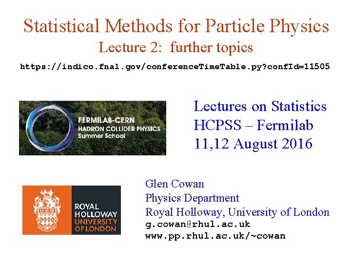 Statistical Methods for Particle Physics Lecture 2: further topics https: //indico. fnal. gov/conference. Time. Statistical Methods for Particle Physics Lecture 2: further topics https: //indico. fnal. gov/conference. Time.