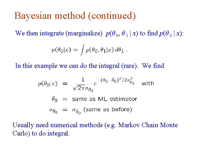 Bayesian method (continued) We then integrate (marginalize) p(θ 0, θ 1 | x) to Bayesian method (continued) We then integrate (marginalize) p(θ 0, θ 1 | x) to