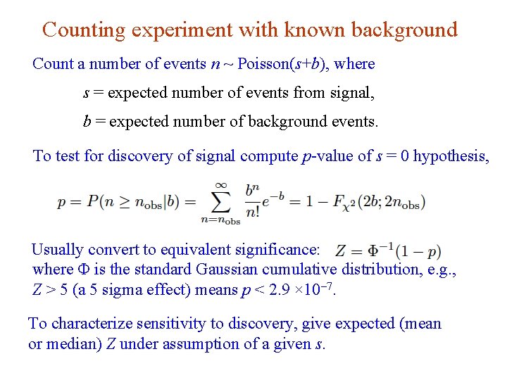 Counting experiment with known background Count a number of events n ~ Poisson(s+b), where Counting experiment with known background Count a number of events n ~ Poisson(s+b), where