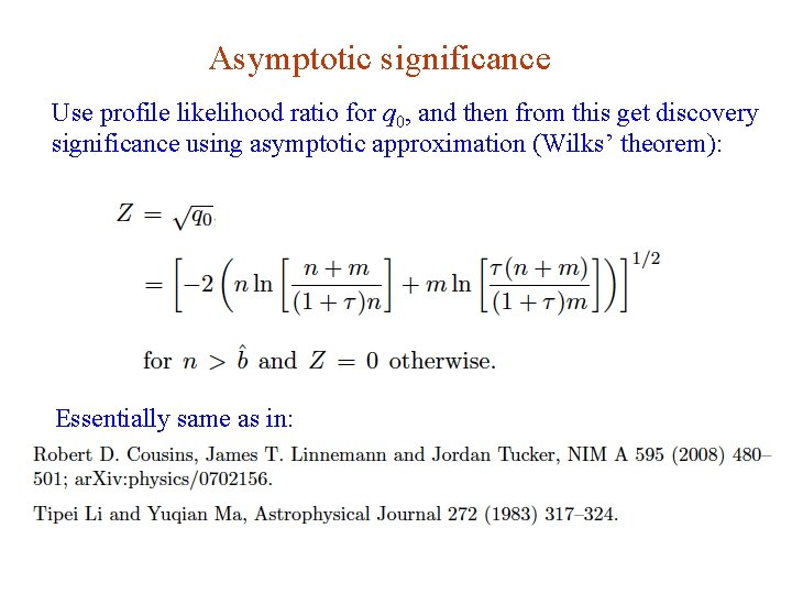 Asymptotic significance Use profile likelihood ratio for q 0, and then from this get Asymptotic significance Use profile likelihood ratio for q 0, and then from this get