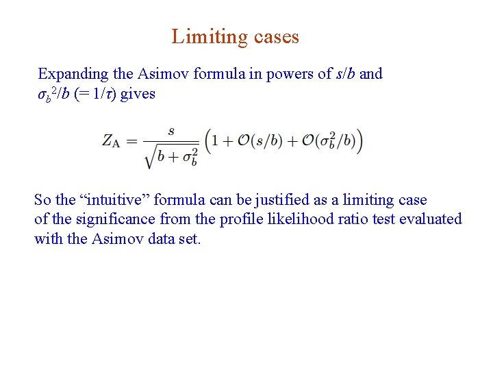Limiting cases Expanding the Asimov formula in powers of s/b and σb 2/b (= Limiting cases Expanding the Asimov formula in powers of s/b and σb 2/b (=