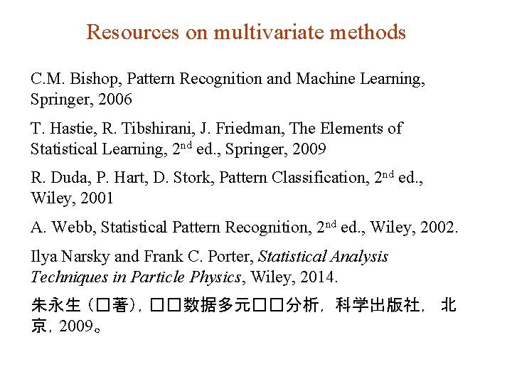 Resources on multivariate methods C. M. Bishop, Pattern Recognition and Machine Learning, Springer, 2006 Resources on multivariate methods C. M. Bishop, Pattern Recognition and Machine Learning, Springer, 2006
