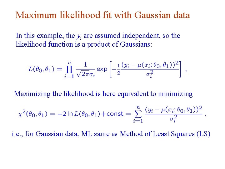 Maximum likelihood fit with Gaussian data In this example, the yi are assumed independent, Maximum likelihood fit with Gaussian data In this example, the yi are assumed independent,