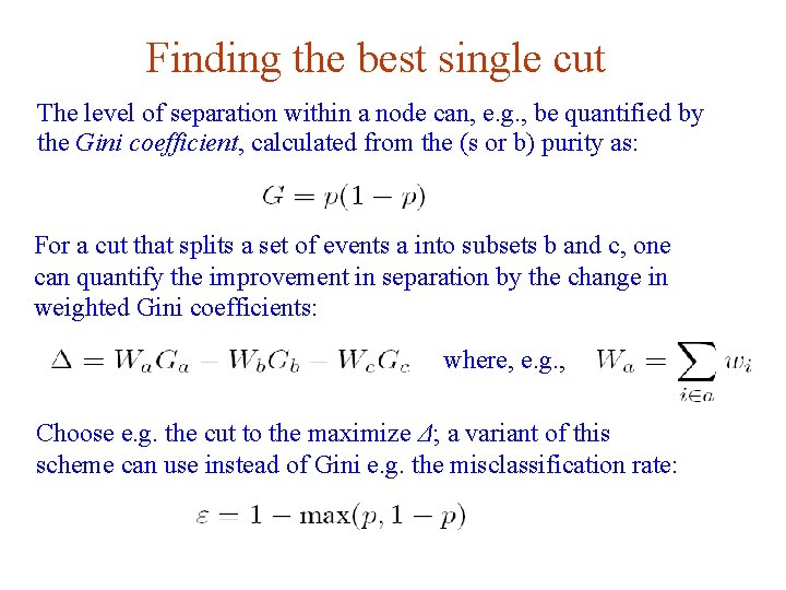 Finding the best single cut The level of separation within a node can, e. Finding the best single cut The level of separation within a node can, e.