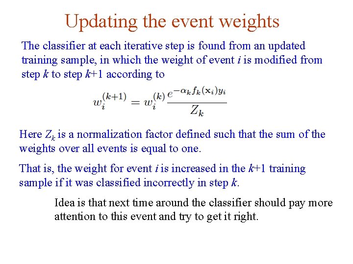 Updating the event weights The classifier at each iterative step is found from an Updating the event weights The classifier at each iterative step is found from an