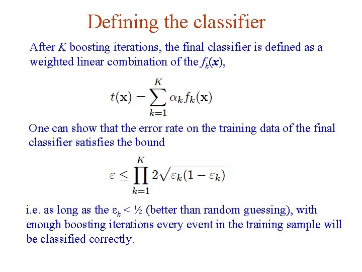 Defining the classifier After K boosting iterations, the final classifier is defined as a Defining the classifier After K boosting iterations, the final classifier is defined as a