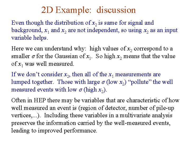 2 D Example: discussion Even though the distribution of x 2 is same for 2 D Example: discussion Even though the distribution of x 2 is same for