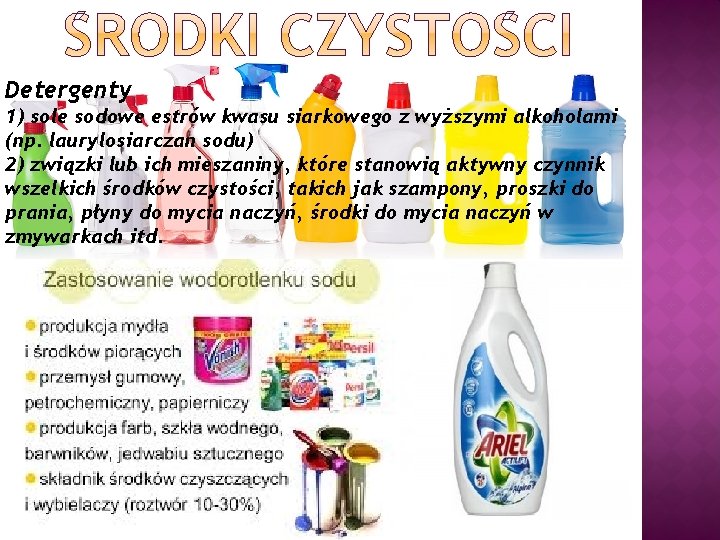 Detergenty 1) sole sodowe estrów kwasu siarkowego z wyższymi alkoholami (np. laurylosiarczan sodu) 2)