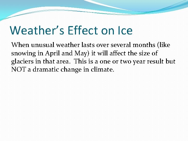 Weather’s Effect on Ice When unusual weather lasts over several months (like snowing in