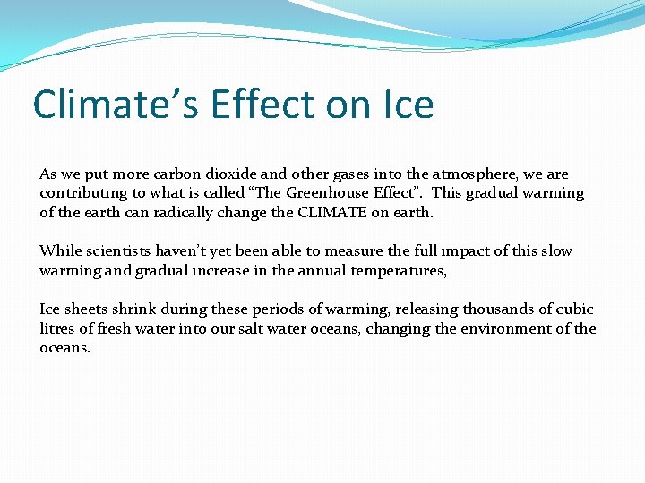 Climate’s Effect on Ice As we put more carbon dioxide and other gases into