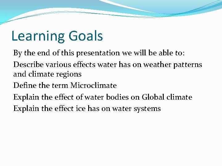 Learning Goals By the end of this presentation we will be able to: Describe