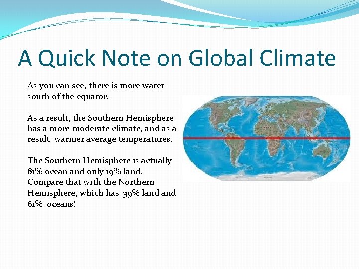 A Quick Note on Global Climate As you can see, there is more water