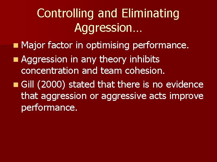 Controlling and Eliminating Aggression… n Major factor in optimising performance. n Aggression in any