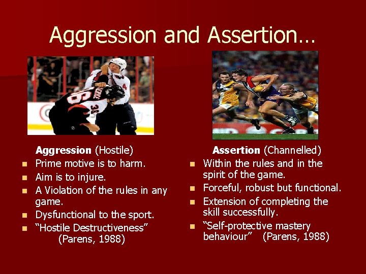 Aggression and Assertion… n n n Aggression (Hostile) Prime motive is to harm. Aim