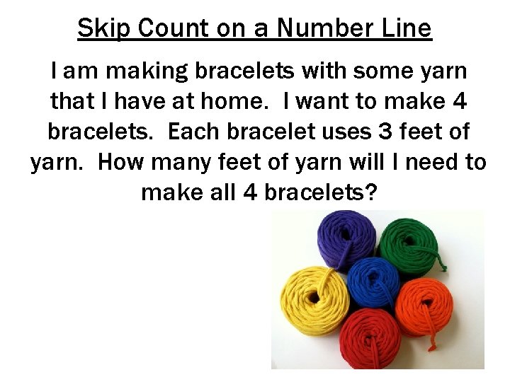 Skip Count on a Number Line I am making bracelets with some yarn that