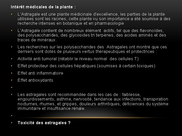 Intérêt médicales de la plante : • L’Astragale est une plante médicinale d’excellence, les